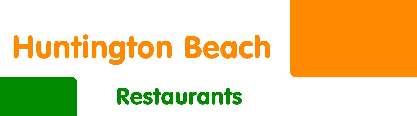 Best restaurants in Huntington Beach - Rating & Reviews